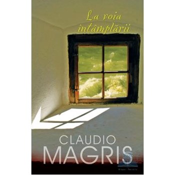 La voia intamplarii - Claudio Magris