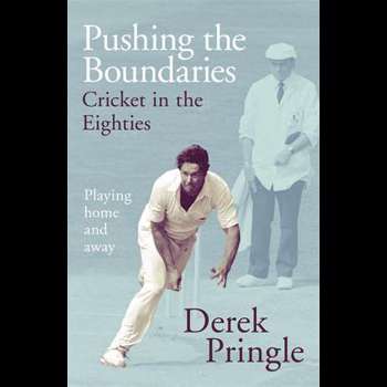 Pushing the Boundaries: Cricket in the Eighties: Playing Home and Away