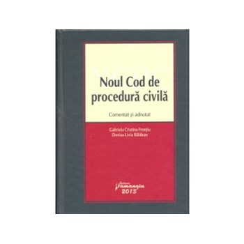 Noul cod de procedura civila comentat si adnotat ed.2013 - Gabriela Cristina Frentiu
