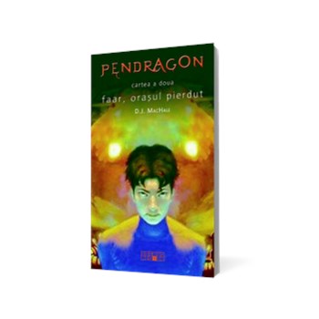 Pendragon. Faar, orasul pierdut