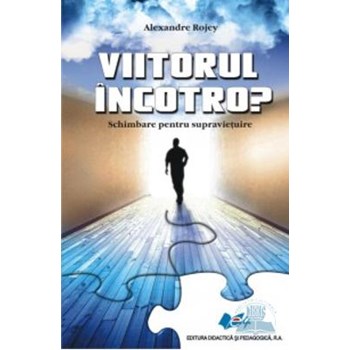 Viitorul incotro? - Alexandre Rojey