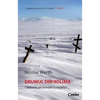 Drumul din Kolima. Călătorie pe urmele Gulagului