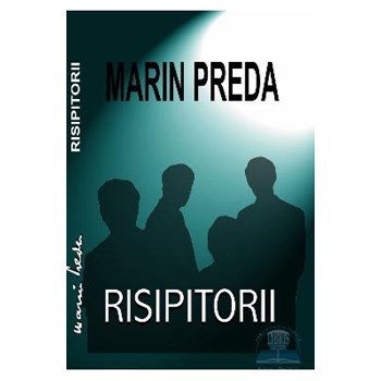 Risipitorii - Marin Preda