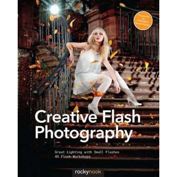 Creative Flash Photography (Rocky Nook)