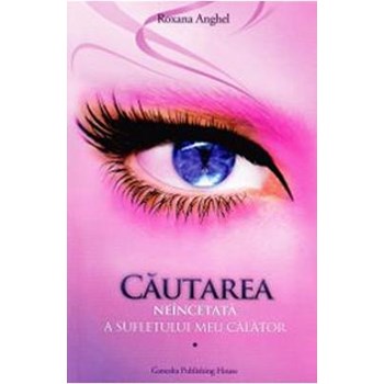 Cautarea neincetata a sufletului meu calator - Roxana Anghel