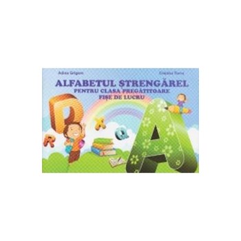 Alfabetul strengarel pentru clasa pregatitoare - Adina Grigore, Cristina Toma