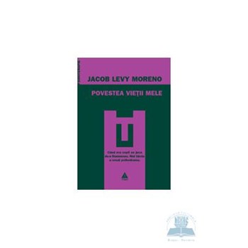 Povestea vietii mele - Jacob Levy Moreno