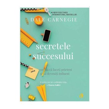 Secretele succesului - Dale Carnegie