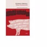 Ferma animalelor. Carte pentru toti GEORGE ORWELL