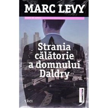 Strania calatorie a domnului Daldry ed.2013 - Marc Levy