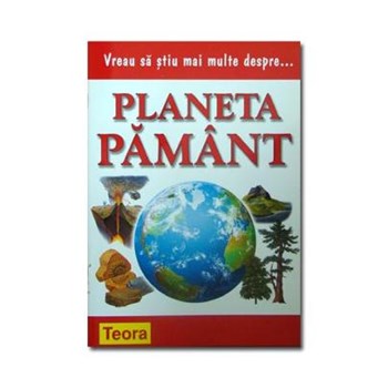 Vreau sa stiu mai multe despre... Planeta Pamant - Sarah Reed