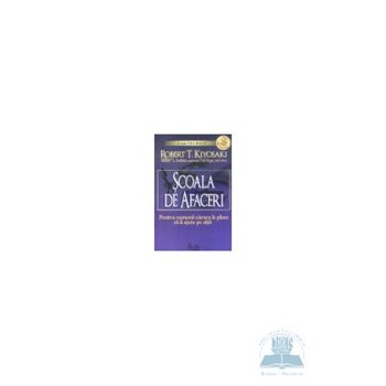 Scoala de afaceri - Robert T. Kiyosaki