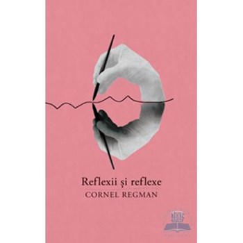 Reflexii si reflexe - Cornel Regman