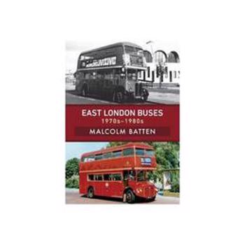 East London Buses: 1970s-1980s, editura Amberley Publishing Local