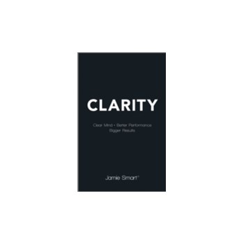 Clarity: Clear Mind, Better Performance, Bigger Results