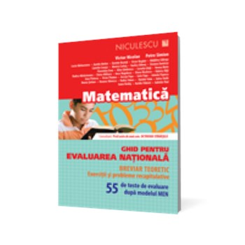 Matematică. Ghid pentru evaluarea naţională. 55 de teste de evaluare după modelul MEN