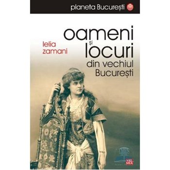 Oameni și locuri din vechiul București