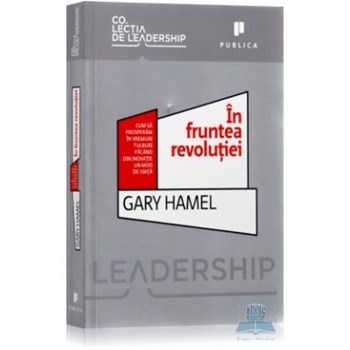 In fruntea revolutiei - Gary Hamel