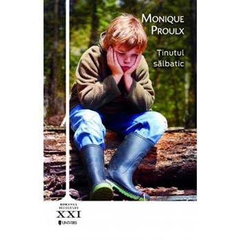 Tinutul salbatic - Monique Proulx