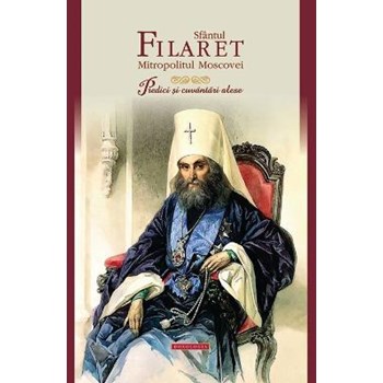Predici Si Cuvantari Alese - Sfantul Filaret, Mitropolitul Moscovei