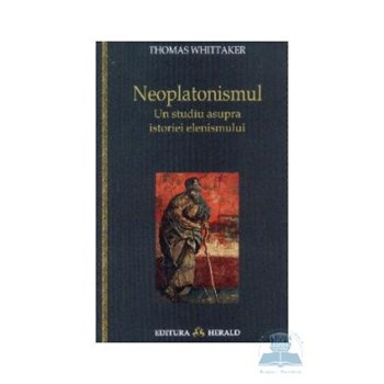 Neoplatonismul - Thomas Whittaker 973-111-026-4