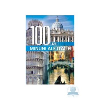 100 de minuni ale Italiei