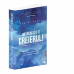 Antreneaza-ti creierul! Ed.2 - Joe Dispenza