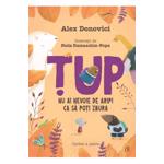 Tup. Nu ai nevoie de aripi pentru a zbura - Alex Donovici