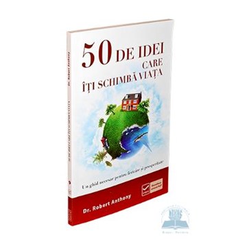 50 De idei care iti schimba viata - Robert Anthony