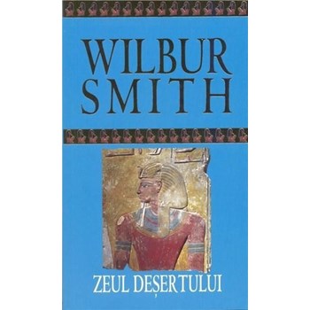 Zeul desertului - Wilbur Smith