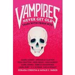 Vampires Never Get Old: Tales with Fresh Bite, Hardcover - Zoraida Cordova