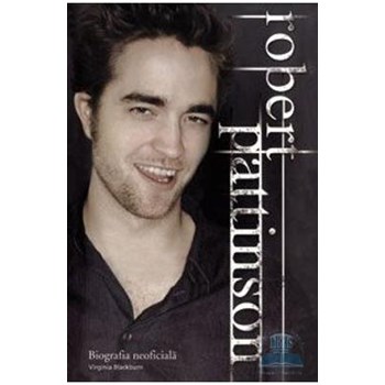 Robert Pattinson. Biografia neoficiala