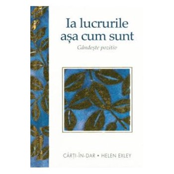 Ia lucrurile asa cum sunt