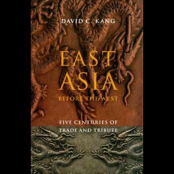 East Asia Before the West – Five Centuries of Trade and Tribute