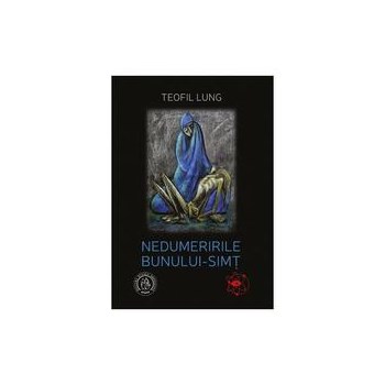 Nedumeririle bunului-simt - Teofil Lung