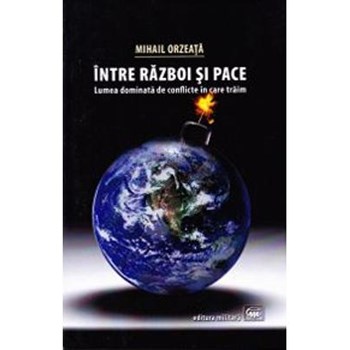 Intre razboi si pace - Mihail Orzeata