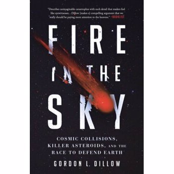 Fire in the Sky. Cosmic Collisions, Killer Asteroids, and the Race to Defend Earth, Paperback