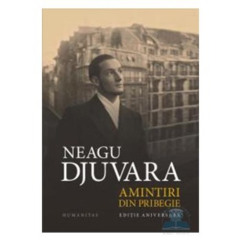 Amintiri din pribegie ed.10 - Neagu Djuvara