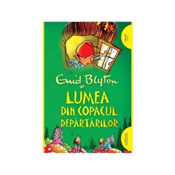 Lumea din Copacul Departarilor - Enid Blyton