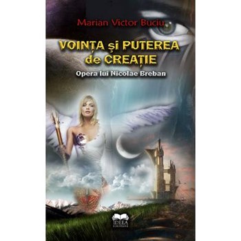 Vointa si puterea de creatie. Opera lui Nicolae Breban