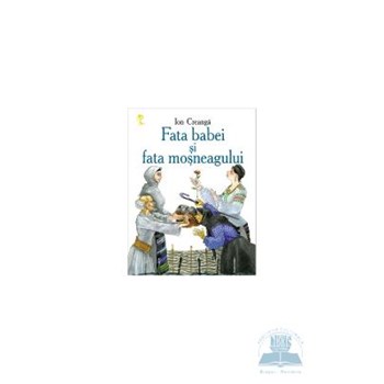 Fata babei si fata mosneagului - Ion Creanga 978-9975-69-879-5