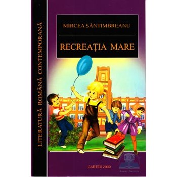 Recreatia mare - Mircea Santimbreanu 973-104-226-8