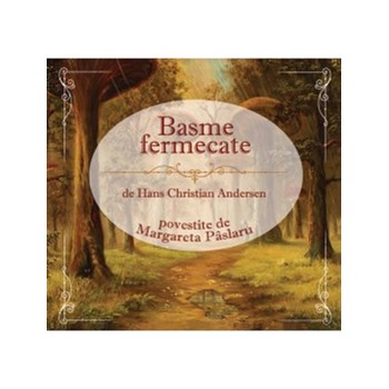 Basme fermecate (audio book). Editia a II-a