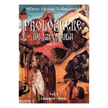 Proloagele de la Ohrida. Vol. I. Ianuarie-Iunie - Sfantul Nicolae Velimirovici