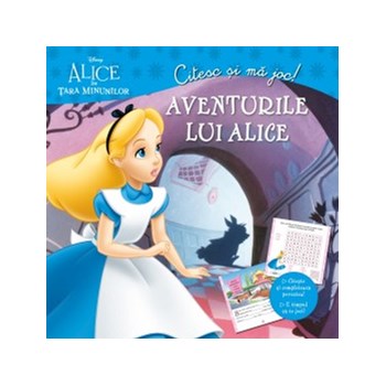 Alice In Tara Minunilor. Aventurile lui Alice. Citesc si ma joc