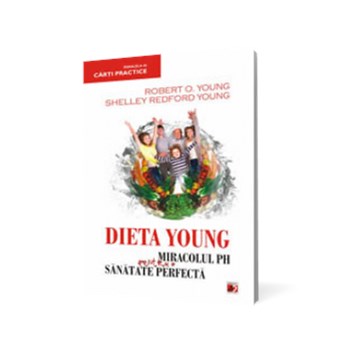 DIETA YOUNG. MIRACOLUL PH PENTRU O SANATATE PERFECTA