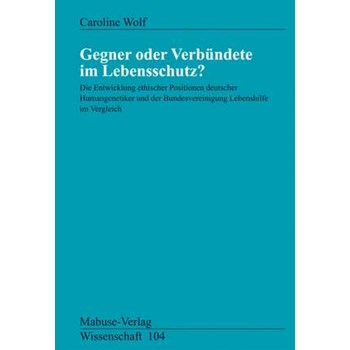 Gegner oder Verbündete im Lebensschutz? (Reihe Wissenschaft (Mabuse), nr. 104)