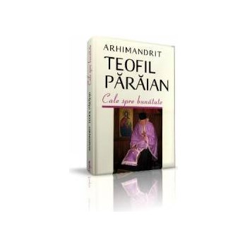 Cale spre bunatate - Teofil Paraian 323973
