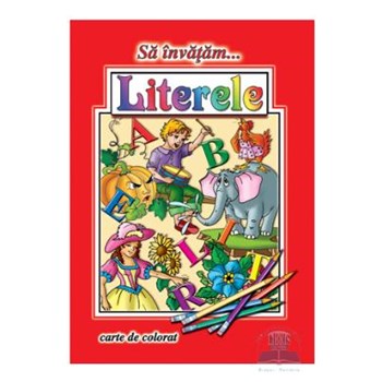 Sa invatam... Literele - Carte de colorat