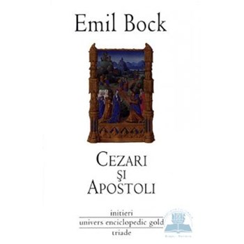 Cezari si apostoli - Emil Bock
